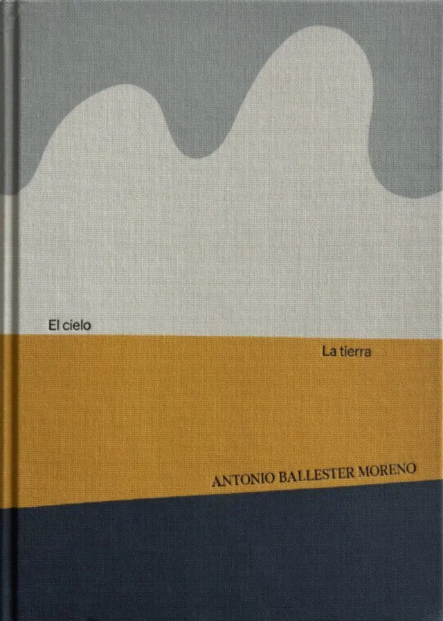 Antonio Ballester Moreno. El cielo y la tierra / Sky and Earth